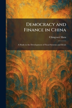 Paperback Democracy and Finance in China: A Study in the Development of Fiscal Systems and Ideals Book