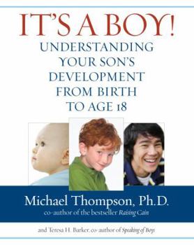 Hardcover It's a Boy!: Understanding Your Son's Development from Birth to Age 18 Book