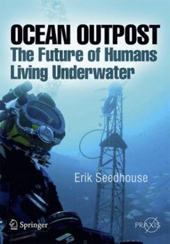 Paperback Ocean Outpost: The Future of Humans Living Underwater Book