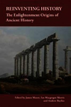 Hardcover Reinventing History: The Enlightenment Origins of Ancient History Book