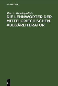 Hardcover Die Lehnwörter Der Mittelgriechischen Vulgärliteratur [German] Book