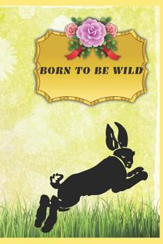 Paperback Born to be wild: Notebook Paper in a line 120 pages .For people with a sense of humor. Funny and original.A great gift idea. Book