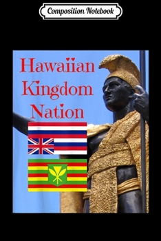 Composition Notebook: The Hawaiian Kingdom Nation King Kamehameha the Great Journal/Notebook Blank Lined Ruled 6x9 100 Pages