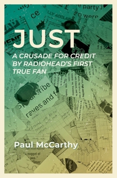 Paperback Just: A crusade for credit by Radiohead's first true fan Book