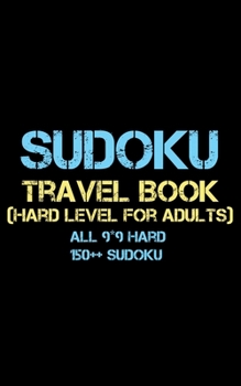 Paperback Sudoku Travel Book: Hard Level for adults all 9*9 Hard 150++ Sudoku - Pocket Sudoku Puzzle Books - Sudoku Puzzle Books Hard - Large Print Book