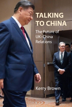 Paperback Talking to China: The Future of Uk-China Relations Book