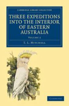 Electronics Three Expeditions Into the Interior of Eastern Australia: Volume 2: With Descriptions of the Recently Explored Region of Australia Felix and of the Pr Book