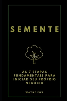 Paperback Semente: As 7 etapas fundamentais para iniciar seu próprio negócio [Portuguese] Book