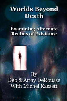 Paperback Worlds Beyond Death: Examining Alternate Realms of Existence Book