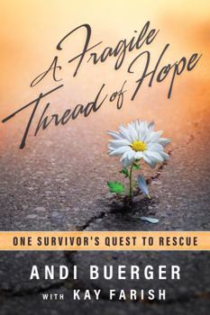 Paperback A Fragile Thread of Hope: One Survivor's Quest to Rescue Book