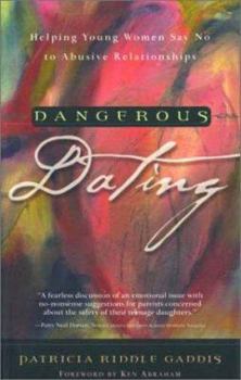 Paperback Dangerous Dating: Helping Young Women Say No to Abusive Relationships Book