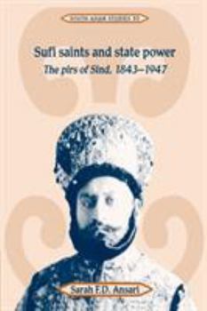 Paperback Sufi Saints and State Power: The Pirs of Sind, 1843-1947 Book