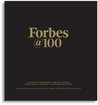 Hardcover Forbes@100: The Past, the Present--And the Future, from the 100 Greatest Living Business Minds Book