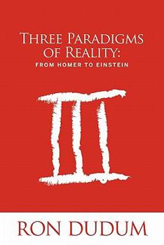 Paperback Three Paradigms of Reality: From Homer to Einstein Book