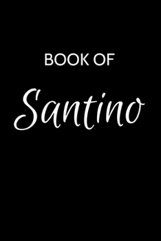 Paperback Santino Journal: A Gratitude Journal Notebook for Men Boys Fathers and Sons with the name Santino - Handsome Elegant Bold & Personalize Book