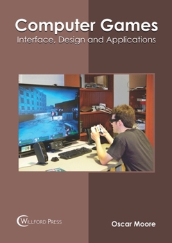 Hardcover Computer Games: Interface, Design and Applications Book