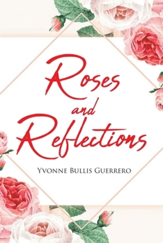 Paperback Roses and Reflections: A book about life, God, and love, and everything in between Book