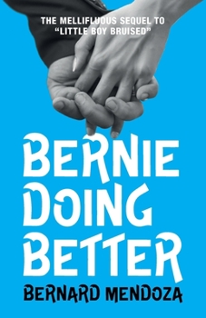 Paperback Bernie Doing Better: The MELLIFLUOUS sequel to 'Little Boy Bruised' Book