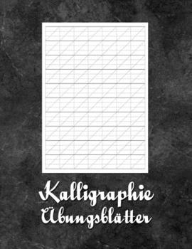 Paperback Kalligraphie Übungsblätter: Übungsheft mit Kalligrafie Papier zum Erlernen einer kunstvollen Schrift [German] Book