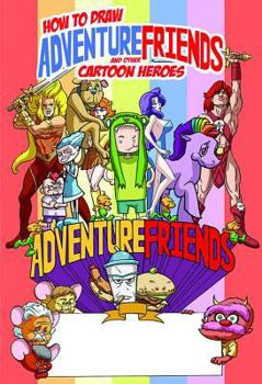 Paperback How to Draw Adventure Friends and Heroes Book