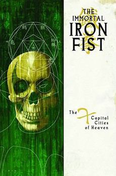 Paperback Immortal Iron Fist - Volume 2: The Seven Capital Cities of Heaven Book