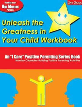 Paperback Unleash the Greatness in Your Child Workbook: 2nd Grade (An I Care Positive Parenting) Book