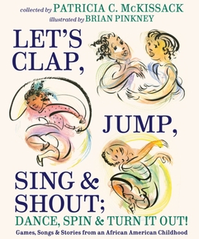 Hardcover Let's Clap, Jump, Sing & Shout; Dance, Spin & Turn It Out!: Games, Songs, and Stories from an African American Childhood Book