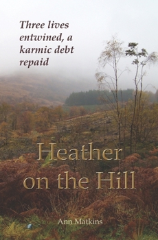 Paperback Heather on the Hill: Three lives entwined, a karmic debt repaid Book