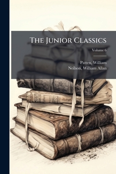 The Junior Classics: Volume Six: Old-Fashioned Tales - Book #6 of the Junior Classics