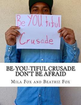 Paperback Be-YOU-tiful Crusade: Don't Be Afraid Book