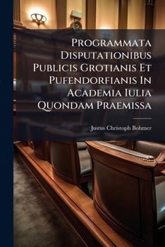 Paperback Programmata Disputationibus Publicis Grotianis Et Pufendorfianis In Academia Iulia Quondam Praemissa Book