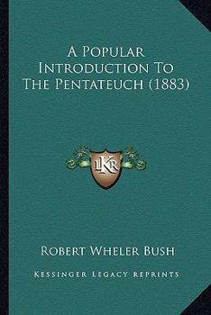 Paperback A Popular Introduction To The Pentateuch (1883) Book