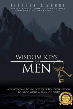 Paperback Wisdom Keys for Men: A Devotional to Unlock Your Transformation to Becoming a Man of God Book