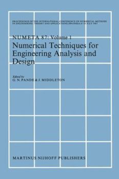 Numerical Techniques for Engineering Analysis and Design: Proceedings of the International Conference on Numerical Methods in Engineering: Theory and Applications, Numeta 87, Swansea, 6 10 July 1987. 