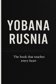 YOBANA RUSNIA: The book that touches every heart