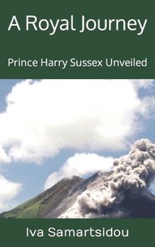 Paperback A Royal Journey: Prince Harry Sussex Unveiled Book