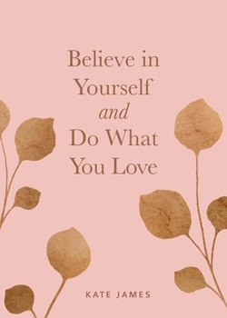 Hardcover Believe in Yourself and Do What You Love Book