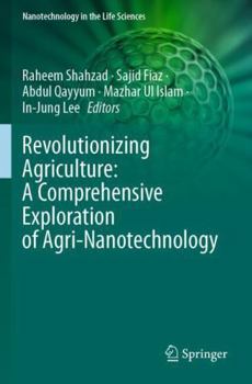 Paperback Revolutionizing Agriculture: A Comprehensive Exploration of Agri-Nanotechnology Book
