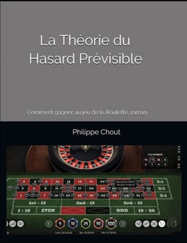 Paperback La Théorie du Hasard Prévisible: Heuristique quantique des algorithmes stochastiques [French] Book