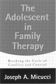 Paperback The Adolescent in Family Therapy: Breaking the Cycle of Conflict and Control Book