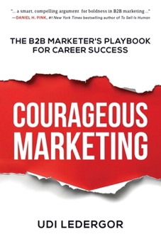 Paperback Courageous Marketing: The B2B Marketer's Playbook for Career Success Book