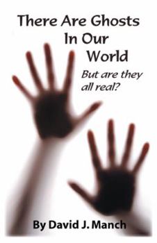 Paperback There Are Ghosts in Our World: But Are They All Real? Book