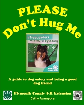 Paperback Please Don't Hug Me: A guide to dog safety and being a good dog friend Book
