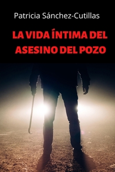 Paperback La Vida Íntima del Asesino del Pozo [Spanish] Book