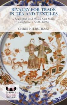 Rivalry for Trade in Tea and Textiles: The English and Dutch East India companies (1700-1800)
