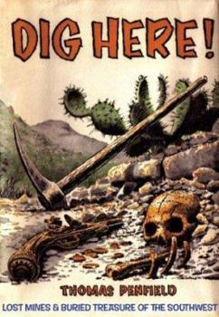 Paperback Dig Here!: Lost Mines & Buried Treasure of the Southwest Book