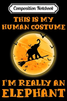 Paperback Composition Notebook: I'm Really An Elephant Funny Halloween Gift Premium Journal/Notebook Blank Lined Ruled 6x9 100 Pages Book