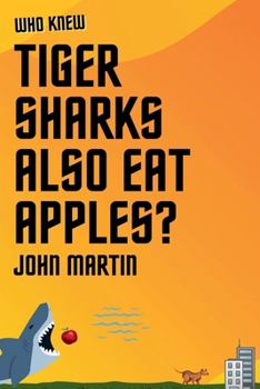 Paperback Who Knew Tiger Sharks also Eat Apples? Book