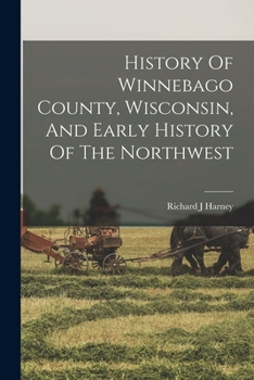 History Of Winnebago County, Wisconsin, And Early History Of The Northwest