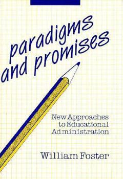 Paradigms and Promises: New Approaches to Educational Administration (Frontiers of Education)